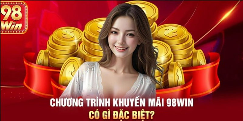 Ưu đãi khuyến mãi 98win