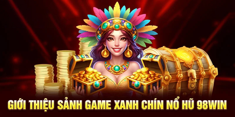 Game nổ hũ 98win luôn được quan tâm và có lượng thành viên tham gia nhiều nhất